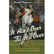 It Ain't over 'Til It's Over : The Baseball Prospectus Pennant Race Book
