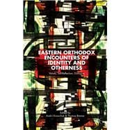 Eastern Orthodox Encounters of Identity and Otherness Values, Self-Reflection, Dialogue