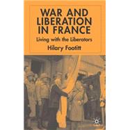 War and Liberation in France Living with the Liberation