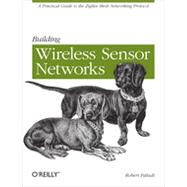 Building Wireless Sensor Networks, 1st Edition