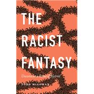 The Racist Fantasy