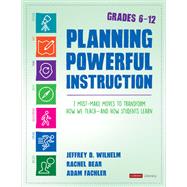 Planning Powerful Instruction, Grades 6-12