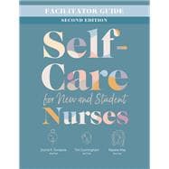 Facilitator Guide for Self-Care for New and Student Nurses, Second Edition