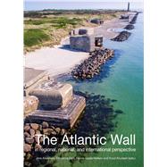The Atlantic Wall in Regional, National and International Perspective