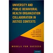 University and Public Behavioral Health Organization Collaboration Models for Success in Justice Contexts,9780190052850
