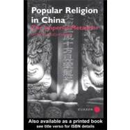 Popular Religion in China : The Imperial Metaphor