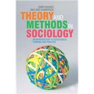 Theory and Methods in Sociology An Introduction to Sociological Thinking and Practice