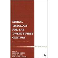 Moral Theology for the Twenty-First Century : Essays in Celebration of Kevin Kelly