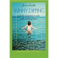 Skinny Dipping : And Other Immersions in Water, Myth, and Being Human