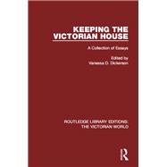 Keeping the Victorian House: A Collection of Essays