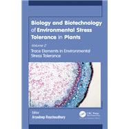 Biology and Biotechnology of Environmental Stress Tolerance in Plants