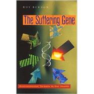 The Suffering Gene; Environmental Threats to Our Health