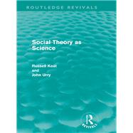 Social Theory as Science (Routledge Revivals)