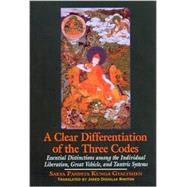 A Clear Differentiation of the Three Codes: Essential Distinctions Among the Individual Liberation, Great Vehicle, and Tantric Systems : The Sdom Gsum Rab Dbye and Six Letters