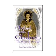 Clothed with Gladness : The Story of St. Clare