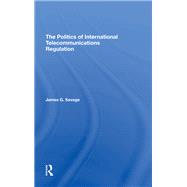 The Politics Of International Telecommunications Regulation