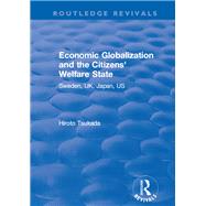 Economic Globalization and the Citizens' Welfare State: Sweden, UK, Japan, US