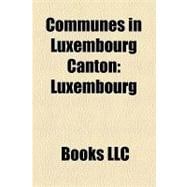 Communes in Luxembourg Canton : Luxembourg, Niederanven, Walferdange, Bertrange, Sandweiler, Hesperange, Strassen, Luxembourg, Weiler-la-Tour