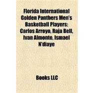 Florida International Golden Panthers Men's Basketball Players : Carlos Arroyo, Raja Bell, Ivan Almonte, Ismaël N'diaye