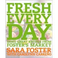 Fresh Every Day More Great Recipes from Foster's Market: A Cookbook