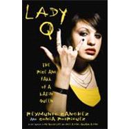 Lady Q The Rise and Fall of a Latin Queen