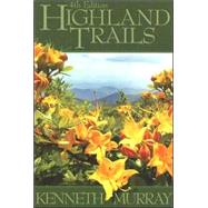 Highland Trails : A Guide to Scenic Trails in Northeast Tennessee, Western North Carolina, and Southwest Virginia