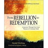 From Rebellion to Redemption: A Journey Through the Great Themes of Christian Faith