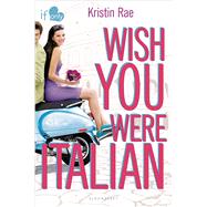 Wish You Were Italian An If Only novel