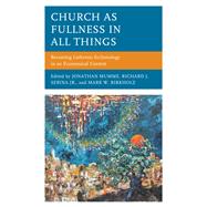 Church as Fullness in All Things Recasting Lutheran Ecclesiology in an Ecumenical Context