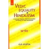 Vedic Inequality and Hinduism : A Reformist Agenda- Dalit Emancipation and Return to Vedic Brotherhood