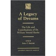 A Legacy of Dreams The Life and Contributions of Dr. William Venoid Banks