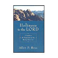 Holiness to the Lord : A Guide to the Exposition of the Book of Leviticus