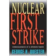 Nuclear First Strike : Consequences of a Broken Taboo