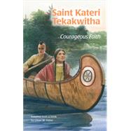 Saint Kateri Tekakwitha: Courageous Faith (ESS), 1st Edition