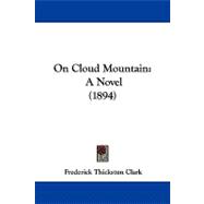 On Cloud Mountain : A Novel (1894)