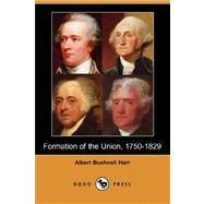 Formation of the Union, 1750-1829 (Dodo Press)