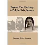 Beyond the Uprising : A Polish Girl's Journey