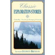 Classic Exploration Stories : Enthralling Accounts of Journeys of Discovery