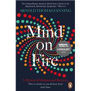 Mind on Fire A Memoir of Madness and Recovery