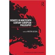 Debates in Nineteenth-Century European Philosophy: Essential Readings and Contemporary Responses