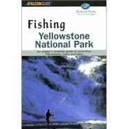Fishing Yellowstone National Park, 2nd; An angler's complete guide to more than 100 streams, rivers, and lakes