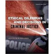Cengage Advantage Books: Ethical Dilemmas and Decisions in Criminal Justice