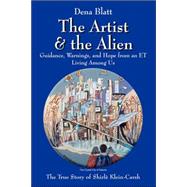 The Artist and the Alien: Guidance, Warnings, and Hope from an Et Living Among Us