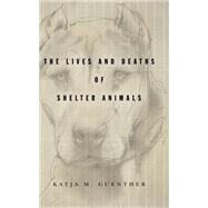 The Lives and Deaths of Shelter Animals