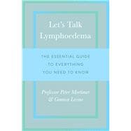 Let's Talk Lymphoedema The Essential Guide to Everything You Need to Know