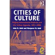 Cities of Culture: Staging International Festivals and the Urban Agenda, 1851û2000