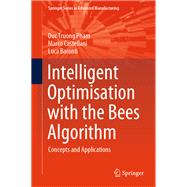 Intelligent Optimisation with the Bees Algorithm
