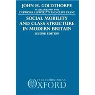 Social Mobility and Class Structure in Modern Britain