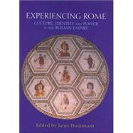 Experiencing Rome: Culture, Identity and Power in the Roman Empire