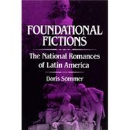 Foundational Fictions : The National Romances of Latin America